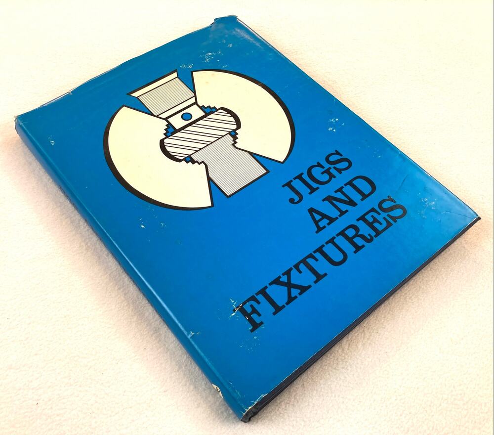 Jigs and Fixtures Book First Edition Tool Manufacturing Engineers Hardcover